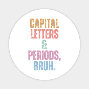 Capital Letters And Periods Bruh Magnet